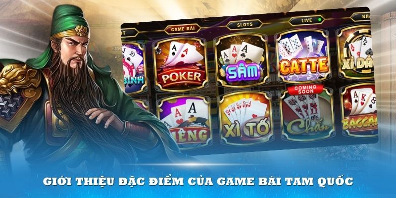 Giới thiệu đặc điểm của Game Bài Tam Quốc