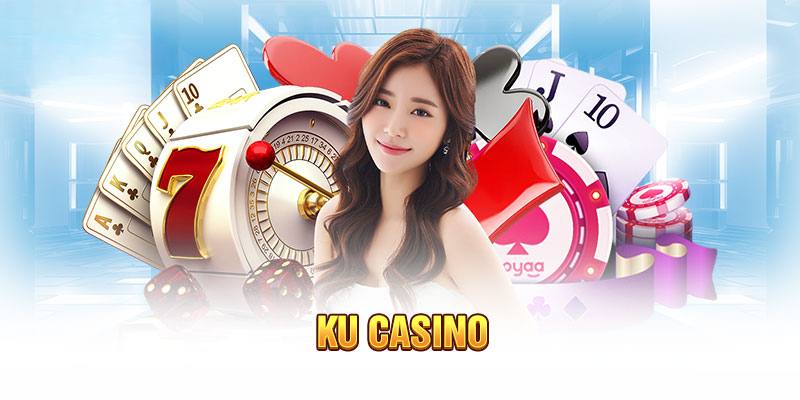 Thông tin giới thiệu về Ku Casino đến hội viên