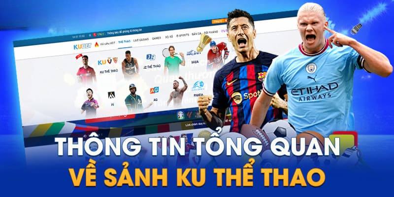 Thông tin chung khái quát về Ku Thể Thao đến hội viên