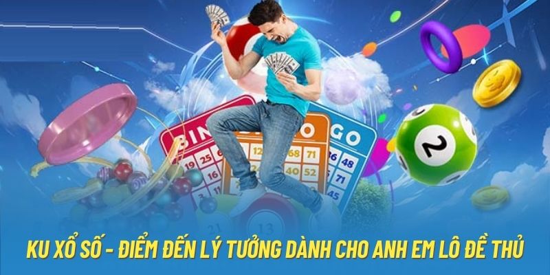 KU Xổ Số - Điểm Đến Lý Tưởng Dành Cho Anh Em Lô Đề Thủ