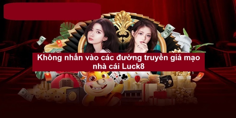 Link Luck8 đáng tin cậy dành cho mọi cược thủ